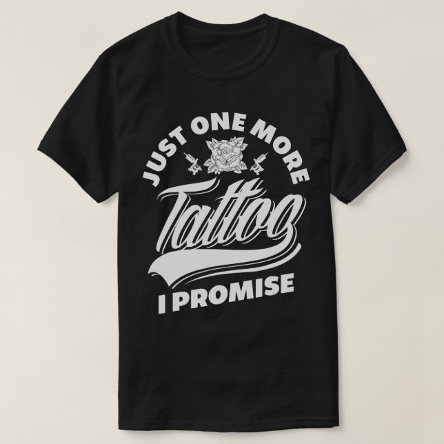 T-shirt Just One More Tattoo I (Design devant)