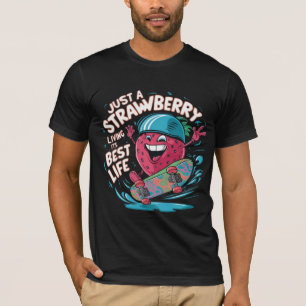 T-shirt Just Strawberry Living Sa meilleure vie amusante e