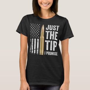 T-shirt Just The Tip I Promise