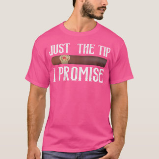 T-shirt Just The Tip I Promise Cigare