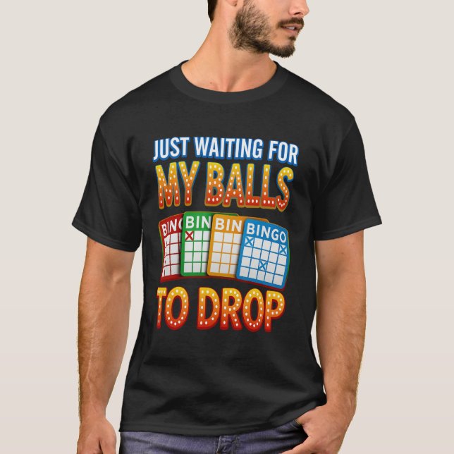 T-shirt Just Waiting For My Balls To Drop Bingo Player Gam (Devant)