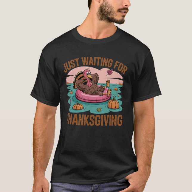 T-shirt Just Waiting for Thanksgiving Funny Turkey (Devant)
