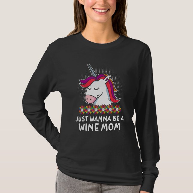 T-shirt Just Wanna be a Wine Mom Mother s Day Party Parent (Devant)