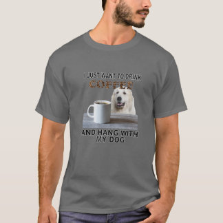 T-shirt Just Want To Drink Coffee