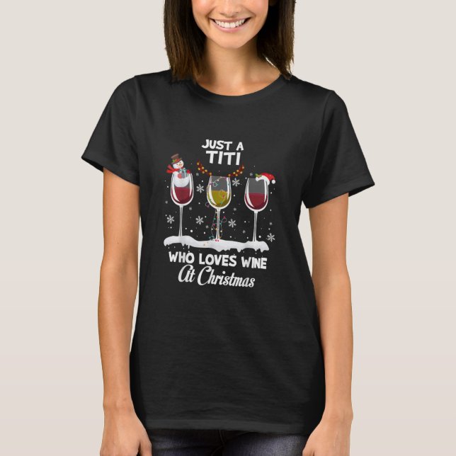 T-shirt Juste a Titi Who love Wine At Christmas Funny Drin (Devant)