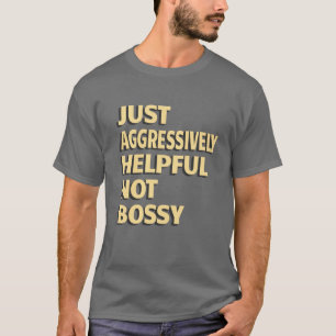 T-shirt Juste Agressivement Utile Pas Bossy - Citations Dr