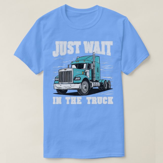T-shirt juste attendre dans le camion (Design devant)
