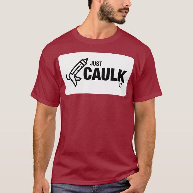 T-shirt Juste Caulk It Funny Construction (Devant)