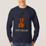 T-shirt Juste Cellin Cute Cellist Musicien Anniversaire Pa<br><div class="desc">Juste Cellin Cute Cellist Musicien Anniversaire Papa Gag T-Shirt</div>