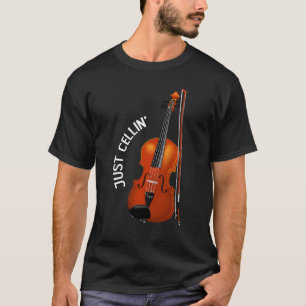 T-shirt Juste Cellin' Drôle Chilling Cello Violon