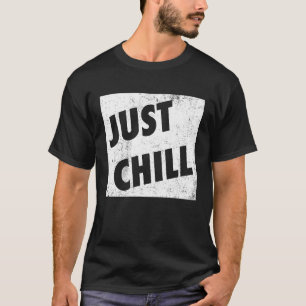T-shirt Juste Chill Cool Slang Langue Ado Lingo Juste Rel