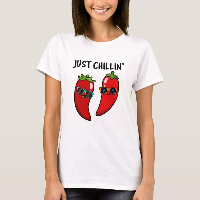 T-shirt Juste Chillin Funny Chili Peppers Pun (Devant)