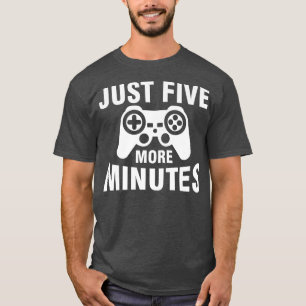 T-shirt Juste Cinq Minutes De Plus Drôle Jeux Vidéo De 5 M