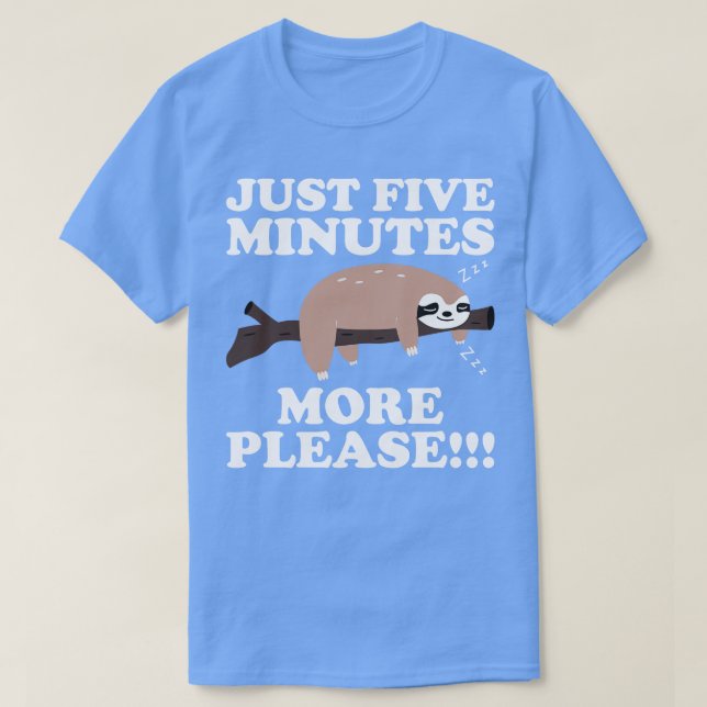 T-shirt Juste Cinq Minutes De Plus S'Il Vous Plaît Sloth C (Design devant)