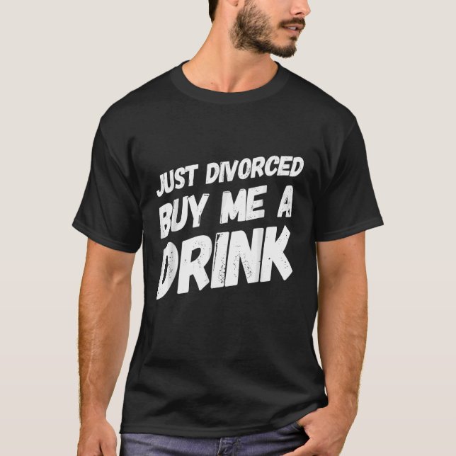 T-shirt Juste Divorcé Acheter Moi Un Verre Grande Divorce  (Devant)