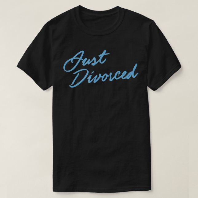T-shirt Juste Divorcé Drôle Drôle Récemment Divorcé (Design devant)