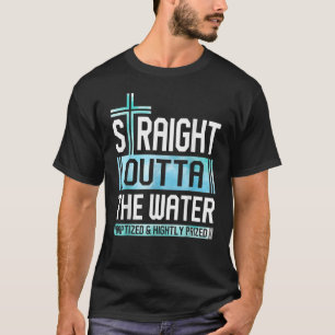 T-shirt Juste En Dehors De L'Eau Baptisé Et Très Primé