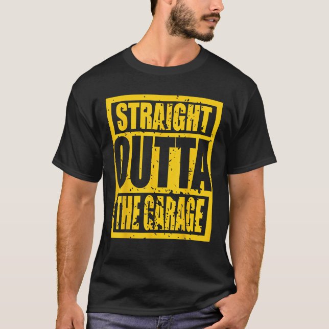 T-shirt Juste En Dehors Du Garage Funny Garage Tee (Devant)