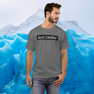 T-shirt Juste en train de se détendre – Chemise Bold Chill