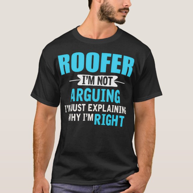 T-shirt Juste expliquer pourquoi j'ai raison Funny Roofer (Devant)