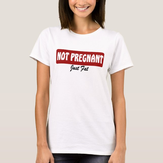 T-SHIRT ..... JUSTE FAT NON ENCEINTE (Devant)
