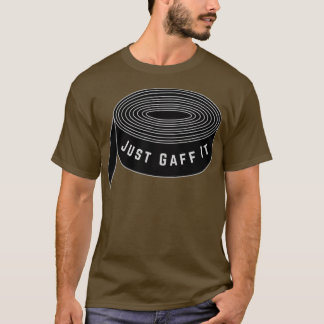 T-shirt Juste Gaff It