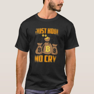 T-shirt Juste HODL No Cry Bitcoin Cryptomonnaie BTC Cute M