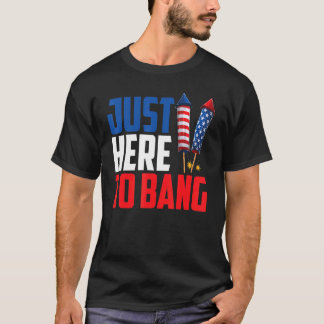 T-shirt Juste Ici À Bang Quart Juillet 4 juillet Feu