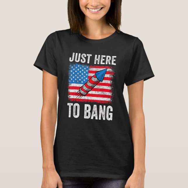 T-shirt Juste Ici Pour Bang American Flag Fireworks 4th Of (Devant)