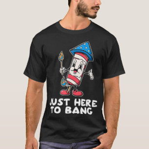 T-shirt Juste Ici Pour Bang Chemise Feu 4 juillet Drôle