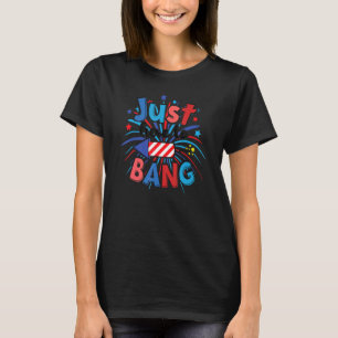 T-shirt Juste Ici Pour Bang Femmes & Mens 4 juillet