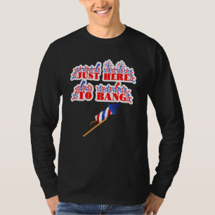 T-shirt Juste Ici Pour Bang Fireworks 4 juillet Pun Meme