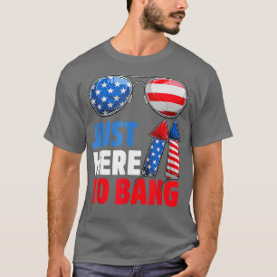 T-shirt Juste Ici Pour Bang Fireworks Drôle 4 juillet
