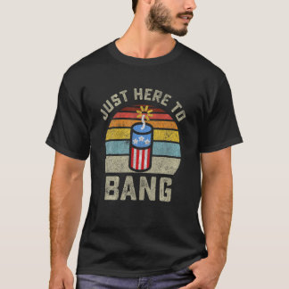 T-shirt Juste Ici Pour Bang Funny 4 juillet 4 Juillet