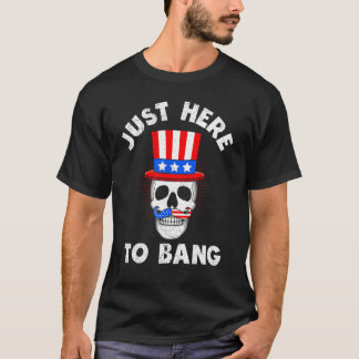 T-shirt Juste Ici Pour Bang USA 4 juillet Feu D'Artifice