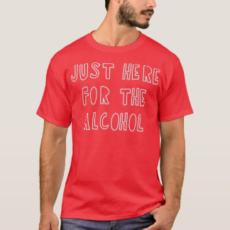 T-shirt Juste Ici Pour L'Alcool