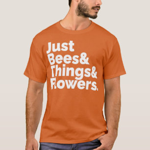 T-shirt Juste les abeilles amp Les choses amp Fleurs Tout 