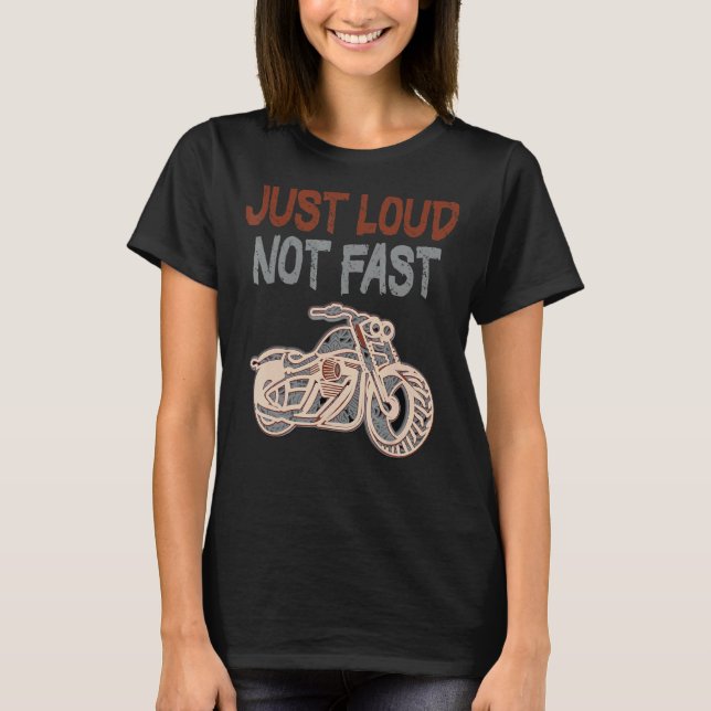 T-shirt Juste Loud Pas Fast Grand Humour Dit Moto T (Devant)