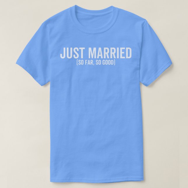 T-shirt Juste Marié Jusqu'À Présent Si Bon Mariage Marié G (Design devant)