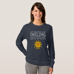 T-shirt Juste parce que je souris un Humour de nouveauté m