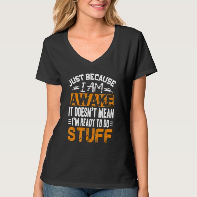 T-shirt Juste parce que je suis réveillé, blague pour les  (Devant)