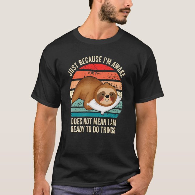T-shirt Juste parce que je suis réveillé ne veut pas dire  (Devant)