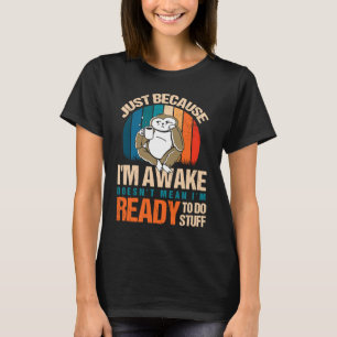T-shirt Juste parce que je suis réveillé... Tweets 1