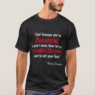 T-shirt Juste parce que tu es paranoïaque, démon invisible