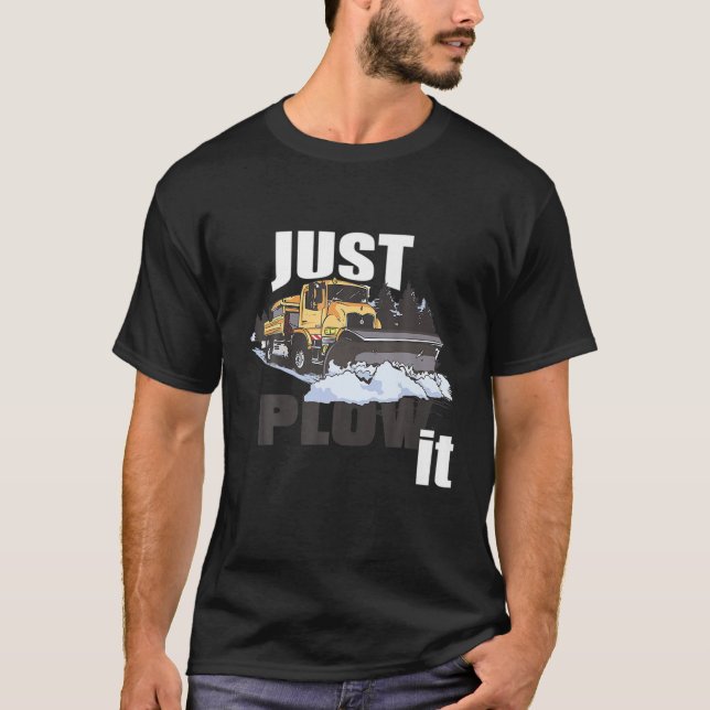 T-shirt Juste Plow It Funny Chauffeur De Chauffage De Neig (Devant)