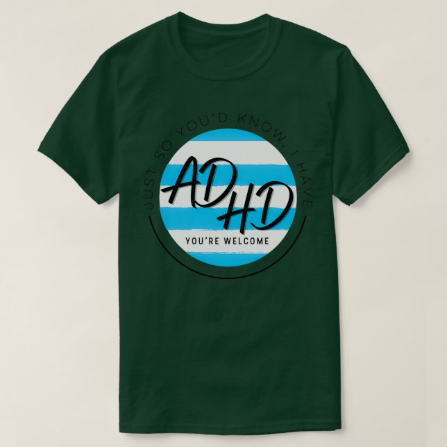 T-shirt Juste Pour Que Vous Sachiez Que J'Ai Le TDAH Vous  (Design devant)