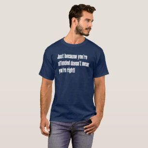 T-shirt Juste puisqu'Offended ne signifie pas SJW drôle