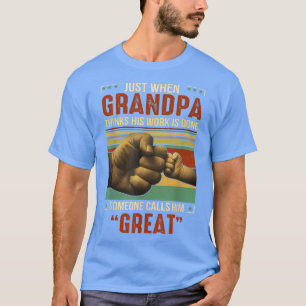 T-shirt Juste Quand Grand-Père Pense Que Son Travail Est F