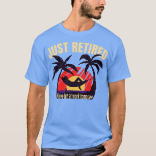 T-shirt Juste Retraité Funny Retraite Graphique nouveauté