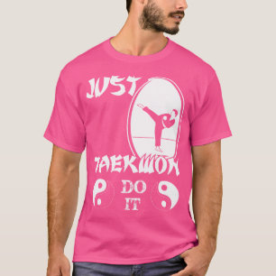 T-shirt Juste Taekwondo C Arts Martiaux Funny Karate